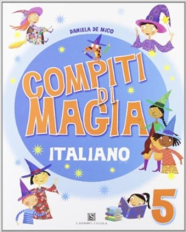 Compiti di magia. Italiano. Per la Scuola elementare. Vol. 5