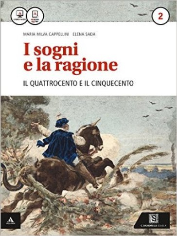 I sogni e la ragione. Per i Licei. Con e-book. Con espansione online. Vol. 2: '400 e '500