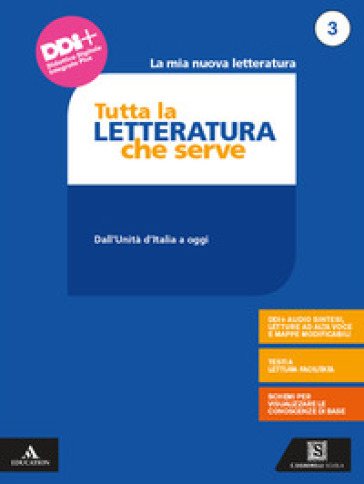 La mia nuova letteratura. Tutta la letteratura che serve. Mappe, schemi, sintesi e testi a lettura facilitata. Per le Scuole superiori. Con e-book. Con espansione online. Vol. 3