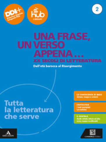 Una frase, un verso appena... Tutta la letteratura che serve. Per le Scuole superiori. Con e-book. Con espansione online. Vol. 2: Dall'età barocca al Risorgimento