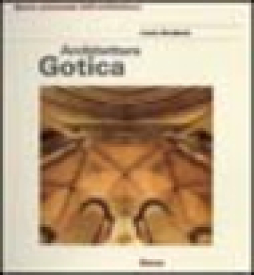 Architettura gotica. Ediz. illustrata