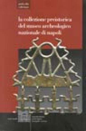 La collezione preistorica del Museo archeologico nazionale di Napoli