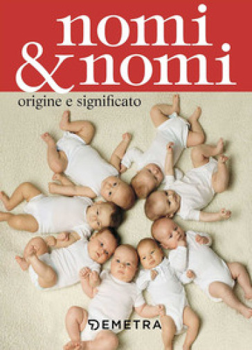 Nomi &amp; nomi. Origine e significato