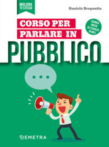Corso per parlare in pubblico. Con Contenuto digitale per download e accesso online