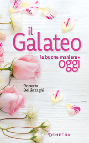 Il galateo. Le buone maniere oggi