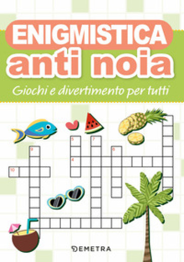 Enigmistica anti noia. Giochi e divertimento per tutti