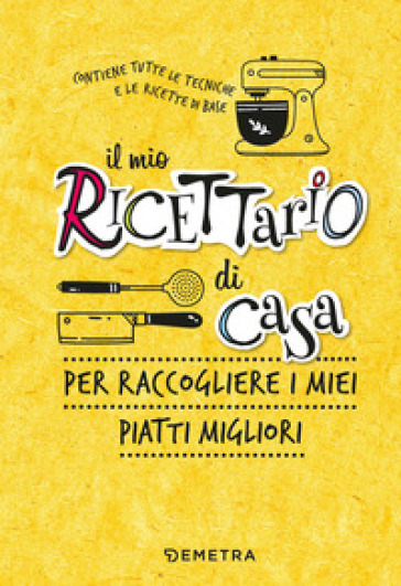 IL MIO RICETTARIO DI CASA. PER RACCOGLIE