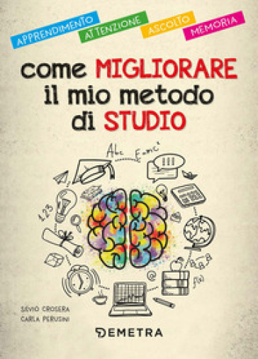 Come migliorare il mio metodo di studio. Apprendimento, attenzione, ascolto, memoria