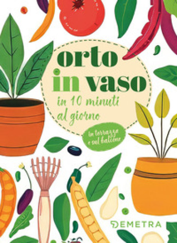 Orto in vaso in 10 minuti al giorno