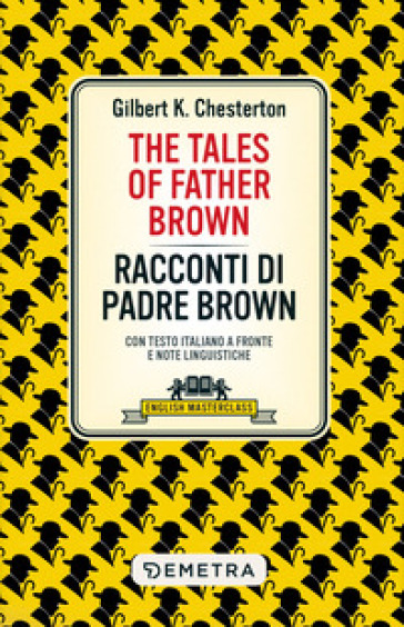 The tales of Father Brown-Racconti di Padre Brown. Testo italiano a fronte e note linguistiche