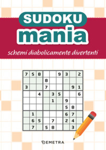 SUDOKUMANIA. SCHEMI DIABOLICAMENTE DIVER