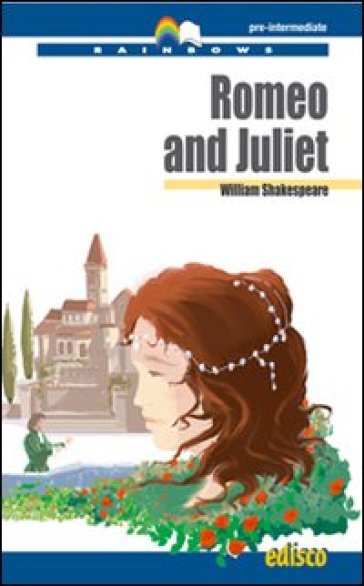 Romeo &amp; Juliet. B1 Pre-intermediate. Rainbows reader. Con CD Audio. Con espansione online