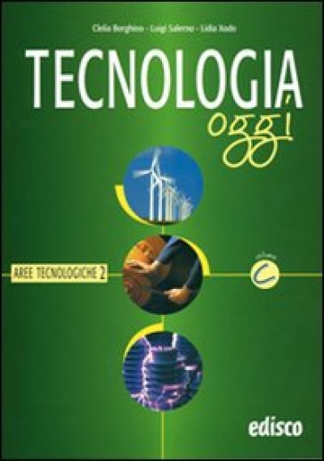 Tecnologia oggi. Materiali per il docente. Per la Scuola media. Vol. 3: Aree tecnologiche