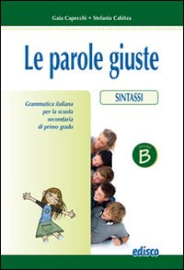 Le parole giuste. Per la Scuola media. Con CD-ROM. Vol. 2: Sintassi