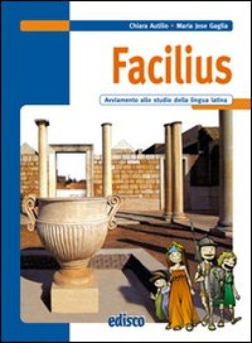 Facilius. Avviamento Allo Studio Della Lingua Latina. Per La Scuola Media. Con Espansione Online