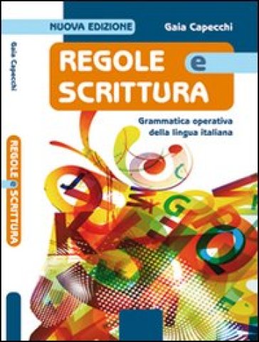 Regole e scrittura. Grammatica operativa della lingua italiana. Con e spansione online. Per le Scuole superiori. Con CD-ROM