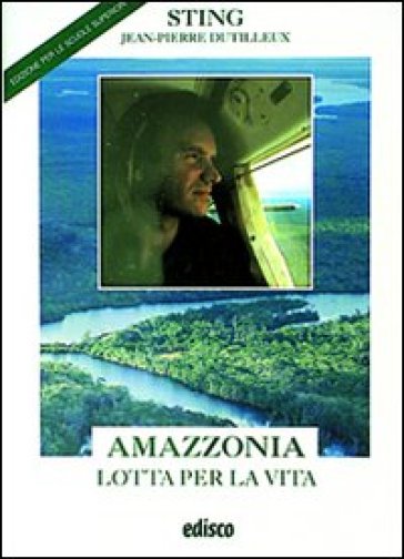 Amazzonia. Lotta per la vita. Per le Scuole superiori. Con espansione online