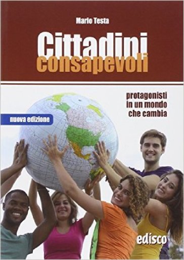 Cittadini consapevoli. Protagonisti in un mondo che cambia. Per la Scuola media