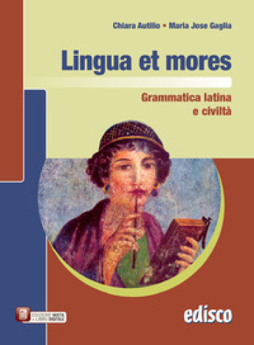 Lingua et mores. Grammatica latina e civiltà. Per le Scuole superiori. Con e-book. Con espansione online