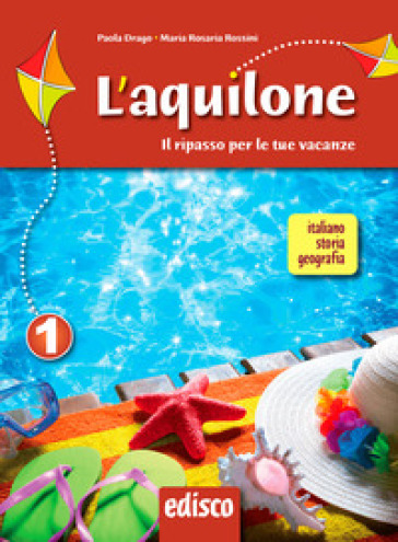 L'aquilone. Ripasso estivo italiano, storia e geografia. Per la Scuola media. Con espansione online. Vol. 1