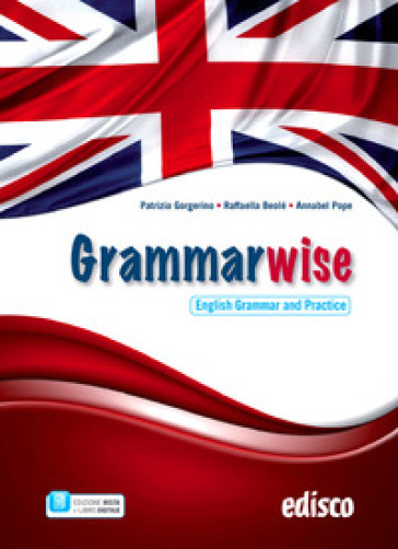 Grammarwise, english grammar and practice. Per le Scuole superiori. Con e-book. Con espansione online