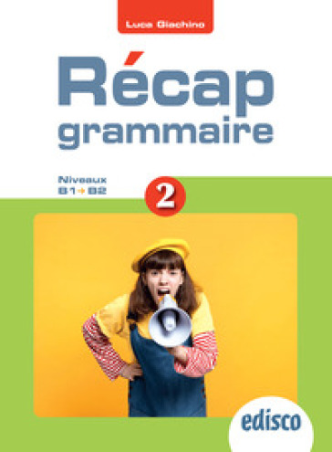 Recap grammaire! Niveaux A2-B2. Per le Scuole superiori. Con e-book. Con espansione online. Vol. 2