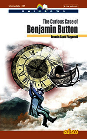 The curious case of Benjamin Button. Level B2. Intermediate Rainbows Readers. Con e-book. Con espansione online. Con mp3