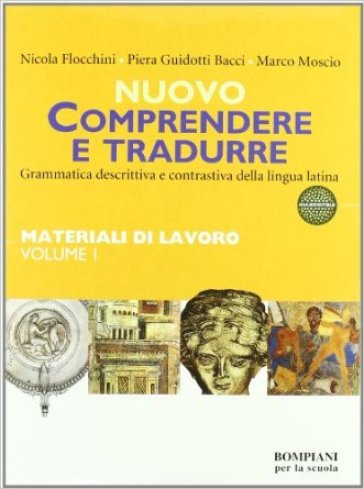 Nuovo Comprendere e tradurre. Materiali di lavoro. Con quaderno. Per i Licei e gli Ist. magistrali. Vol. 1
