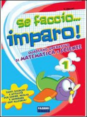 Se faccio... imparo. Matematica-Scienze. Per la 1ª classe elementare-0