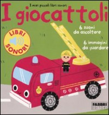 I GIOCATTOLI. I MIEI PICCOLI LIBRI SONOR