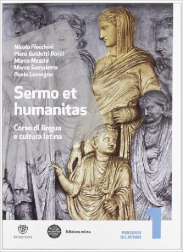 Sermo et humanitas. Percorsi di lavori. Con Repertorio lessicale-Compiti vacanze. per le Scuole superiori. Con espansione online. Vol. 1