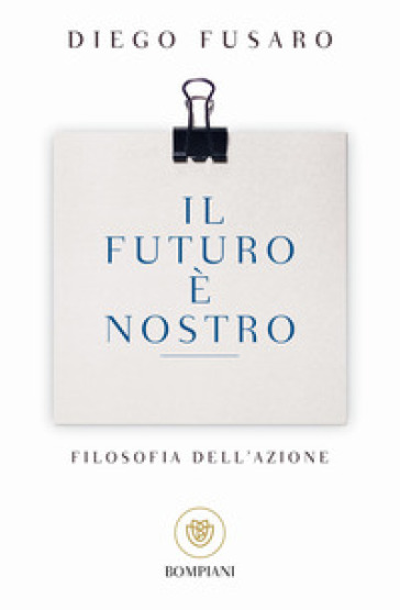Il futuro è nostro. Filosofia dell'azione
