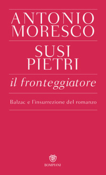 Il fronteggiatore. Balzac e l'insurrezione del romanzo