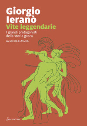 VITE LEGGENDARIE. I GRANDI PROTAGONISTI