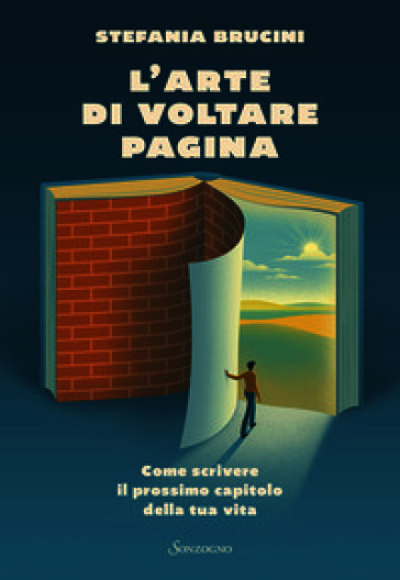 L'arte di voltare pagina. Come scrivere il prossimo capitolo della tua vita