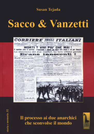 Sacco &amp; Vanzetti. Il processo ai due anarchici che sconvolse il mondo