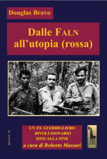 Dalle Faln all'utopia (rossa). Un ex guerrigliero, rivoluzionario sino alla fine