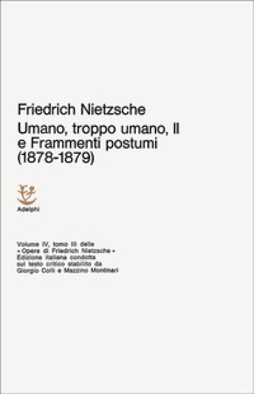 Umano, troppo umano-Scelta di frammenti postumi (1878-1879). Vol. 4/3
