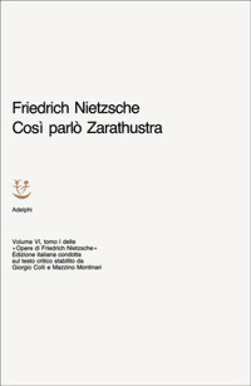 Opere complete. Vol. 6/1: Così parlò Zarathustra. Un libro per tutti e per nessuno,