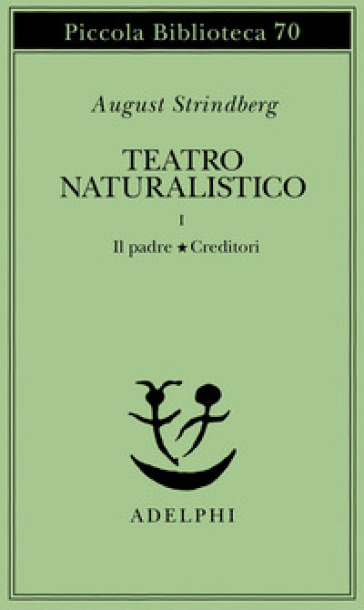 Teatro naturalistico. Vol. 1: Il padre-Creditori