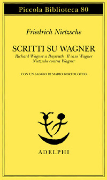 Scritti su Wagner: Richard Wagner a Bayreuth-Il caso Wagner-Nietzsche contra Wagner