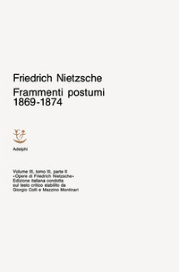 Opere complete. Vol. 3: Frammenti postumi 1869-1874