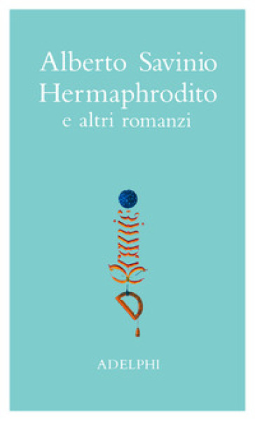Opere. Hermaphrodito e altri romanzi. Vol. 1