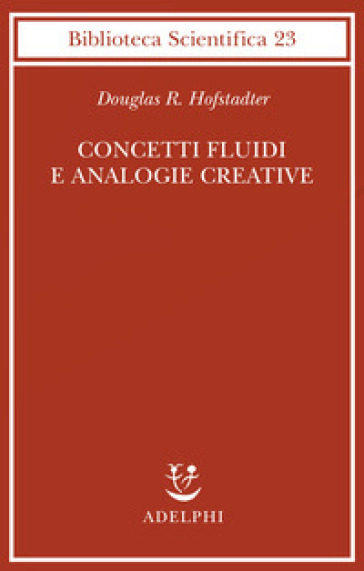 Concetti fluidi e analogie creative. Modelli per calcolatore dei meccanismi fondamentali del pensiero