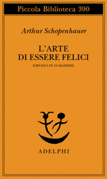 L'arte di essere felici esposta in 50 massime