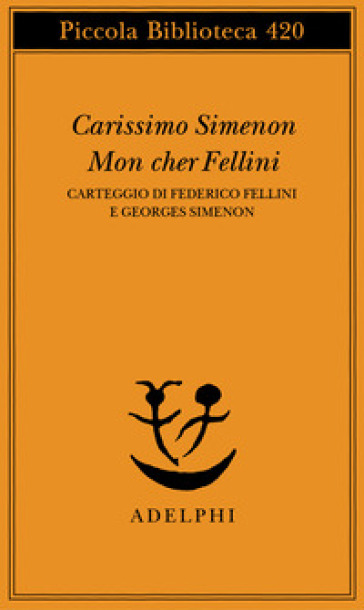 Carissimo Simenon-Mon cher Fellini. Carteggio di Federico Fellini e Georges Simenon
