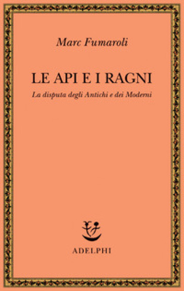 Le api e i ragni. La disputa degli antichi e dei moderni