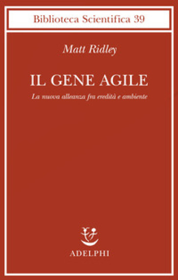 Il gene agile. La nuova alleanza fra eredità e ambiente