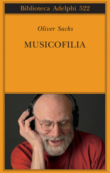 Musicofilia. Racconti sulla musica e il cervello. Nuova ediz.