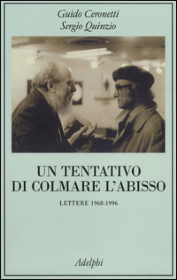 Un tentativo di colmare l'abisso. Lettere 1968-1996